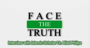 Face the Truth: Interview with Dr. Bilal Philips